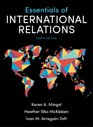 Essentials Of International Relations Karen A Mingst Heather Elko Mckibben Ivan M Arreguin Toft W W Norton Pany Essentials Of International Relations Karen A Mingst Heather Elko Mckibben Ivan M Arreguin Toft W W Norton Pany