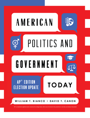 American Politics and Government Today | William T Bianco, David T Canon, Kimberly Owens | W. W ...