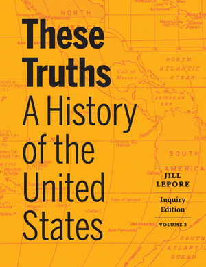 These Truths | Jill Lepore | W. W. Norton & Company