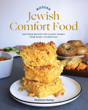 Modern Jewish Comfort Food, Shannon Sarna