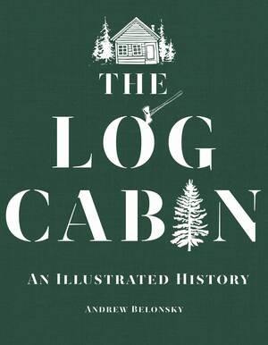 The Log Cabin | Andrew Belonsky | W. W. Norton & Company