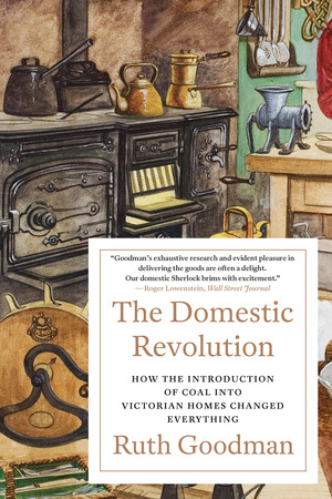 The Domestic Revolution | Ruth Goodman | W. W. Norton & Company
