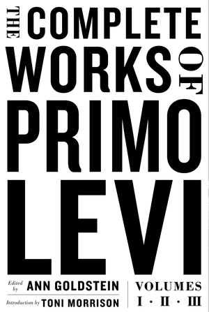 The Complete Works of Primo Levi | Ann Goldstein, Primo Levi, Toni Morrison  | W. W. Norton & Company