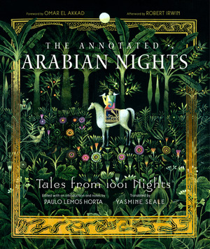 The Annotated Arabian Nights, Yasmine Seale, Paulo Lemos Horta, Paulo  Lemos Horta, Omar El Akkad, Robert Irwin