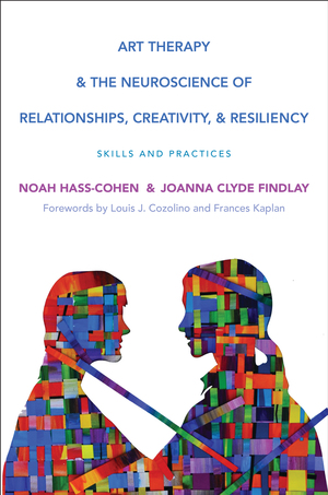 Art Therapy and the Neuroscience of Relationships, Creativity, and ...