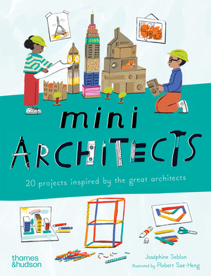 Cover of Mini Architects: 20 Projects Inspired by the Great Architects