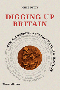 Digging Up Britain: Ten Discoveries, a Million Years of History Cover