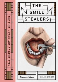 Smile Stealers: The Fine and Foul Art of Dentistry Cover