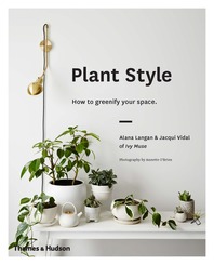 Plant Style: How to Greenify Your Space Cover