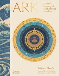 Ark: A visual treasury of Earth's living wonders Cover
