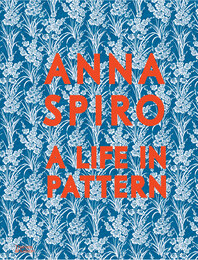 Anna Spiro: A Life in Pattern Cover