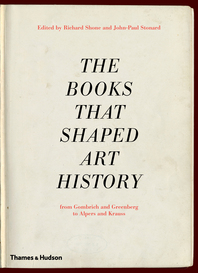 The Books that Shaped Art History: From Gombrich and Greenberg to Alpers and Krauss Cover