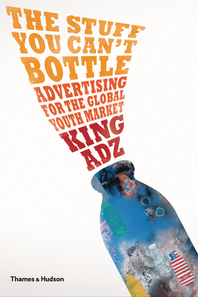 The Stuff You Can't Bottle: Advertising for the Global Youth Market Cover