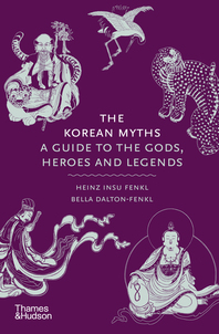 The Korean Myths: A Guide to the Gods, Heroes, and Legends Cover