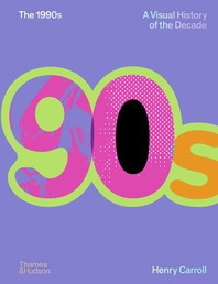 The 1990s: A Visual History of the Decade Cover