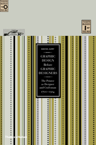 Graphic Design Before Graphic Designers: The Printer as Designer and Craftsman: 1700-1914 Cover