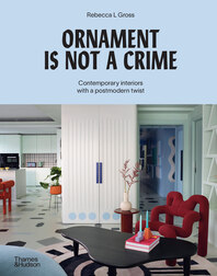 Ornament Is Not a Crime: Contemporary Interiors with a Postmodern Twist Cover