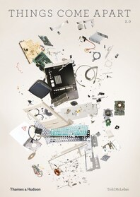 Things Come Apart: A Teardown Manual for Modern Living Cover