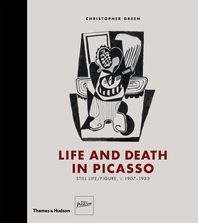 Life and Death in Picasso: Still Life/Figure, c. 1907-1933 Cover