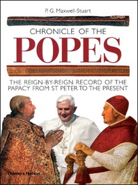 Chronicle of the Popes: The Reign-by-Reign Record of the Papacy From St. Peter to the Present Cover