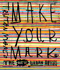 Make Your Mark: The New Urban Artists Cover
