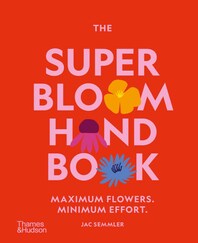 The Super Bloom Handbook: Maximum Flowers. Minimum Effort. Cover