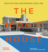The Iconic House: Architectural Masterworks Since 1900 Cover