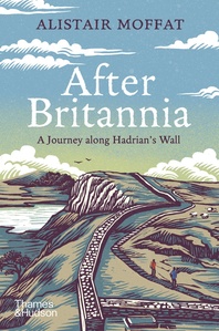 After Britannia: A Journey Along Hadrian's Wall Cover