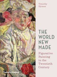 The World New Made: Figurative Painting in the Twentieth Century Cover