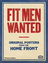Fit Men Wanted: Original Posters from the Home Front Cover
