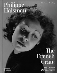 Philippe Halsman: The French Crate: The Unseen Paris Archive Cover