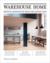 Warehouse Home: Industrial Inspiration for Twenty-First-Century Living Cover