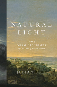 Natural Light: The Art of Adam Elsheimer and the Dawn of Modern Science Cover