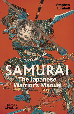 Thames & Hudson USA - Book - Samurai: The Japanese Warrior's Manual