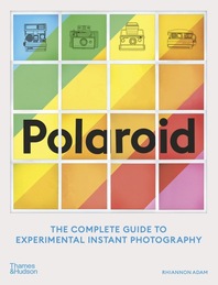 Polaroid: The Complete Guide to Experimental Instant Photography Cover