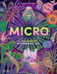 Micro: The Wild Wonders of Microscopic Life Cover