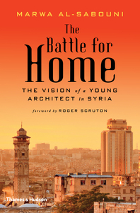 The Battle for Home: The Vision of a Young Architect in Syria Cover