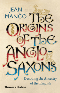 The Origins of the Anglo-Saxons: Decoding the Ancestry of the English Cover