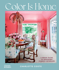 Color Is Home: A Brave Guide to Designing Classic Interiors Cover