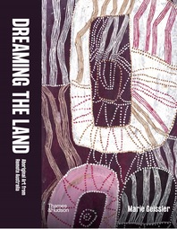 Dreaming the Land: Aboriginal Art from Remote Australia Cover