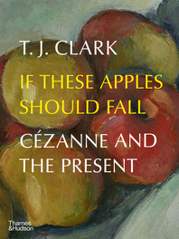 If These Apples Should Fall: Cézanne and the Present Cover