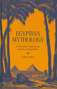 Egyptian Mythology: A Traveler's Guide from Aswan to Alexandria Cover