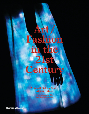 Art/Fashion in the 21st Century | Mitchell Oakley Smith, Alison Kubler,  Daphne Guinness | W. W. Norton & Company