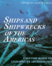 Ships and Shipwrecks of the Americas: A History Based on Underwater Archaeology Cover