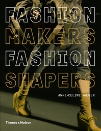 Fashion Makers, Fashion Shapers: The Essential Guide to Fashion by Those in the Know Cover