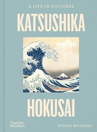 Katsushika Hokusai: A Life in Pictures Cover