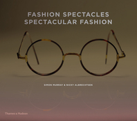 Fashion Spectacles, Spectacular Fashion: Eyewear Styles and Shapes from Vintage to 2020 Cover