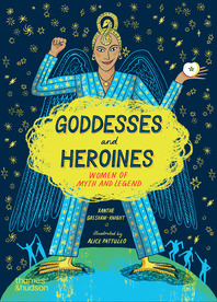 Goddesses and Heroines: Women of Myth and Legend Cover