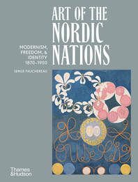 Art of the Nordic Nations: Modernism, Freedom, & Identity 1870-1950 Cover