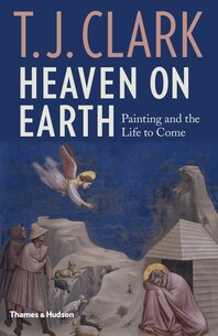 Heaven on Earth: Painting and the Life to Come Cover